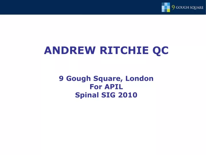 andrew ritchie qc 9 gough square london for apil spinal sig 2010