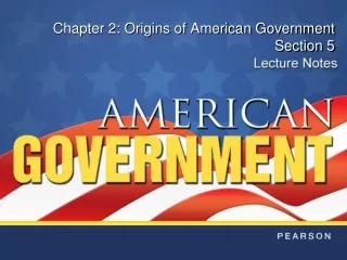 Chapter 2: Origins of American Government Section 5