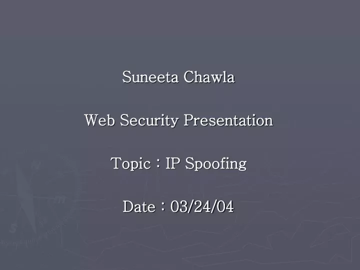 suneeta chawla web security presentation topic ip spoofing date 03 24 04