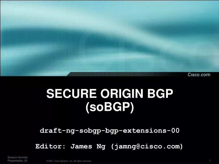 secure origin bgp sobgp draft ng sobgp bgp extensions 00 editor james ng jamng@cisco com