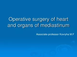 Operative surgery of heart and organs of mediastinum