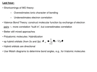 Last hour:  Shortcomings of MO theory: Overestimates ionic character of bonding