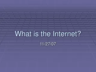 What is the Internet?