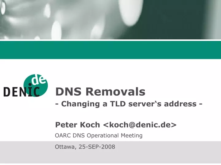 dns removals changing a tld server s address peter koch koch@denic de