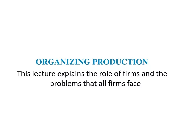 organizing production this lecture explains