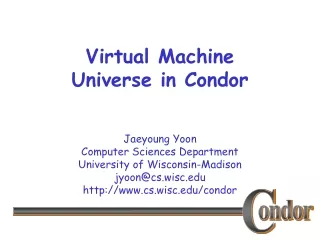 Virtual Machine Universe in Condor