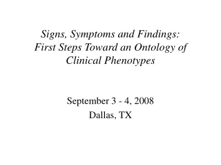 Signs, Symptoms and Findings: First Steps Toward an Ontology of Clinical Phenotypes