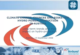 CLIMATE CHANGE, CHANCES AND RISKS FOR HYDRO POWER PRODUCTION  IN AUSTRIA