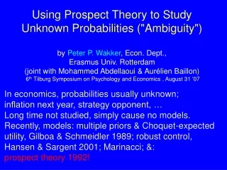In economics, probabilities usually unknown; inflation next year, strategy opponent, …