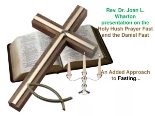 Rev. Dr. Joan L. Wharton  presentation on the  Holy Hush Prayer Fast and the Daniel Fast
