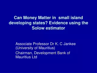 Can Money Matter in  small island  developing states? Evidence using the Solow estimator