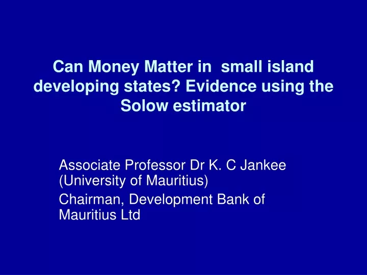 can money matter in small island developing states evidence using the solow estimator