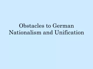 Obstacles to German Nationalism and Unification