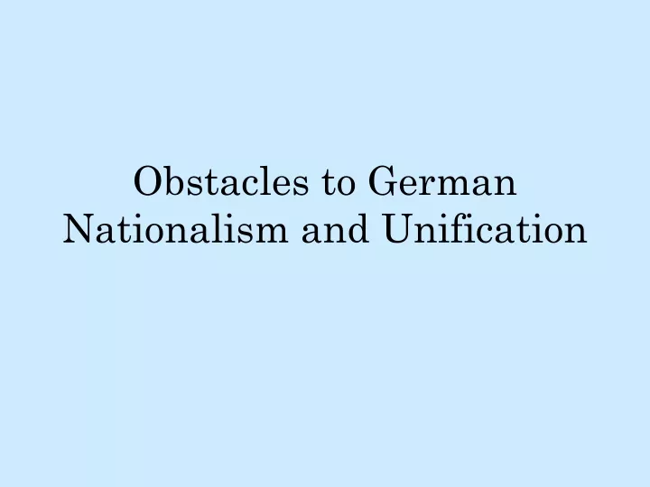 obstacles to german nationalism and unification
