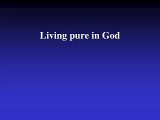 Living pure in God