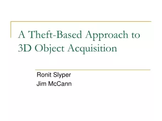 A Theft-Based Approach to 3D Object Acquisition