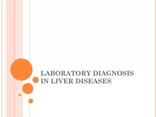 LABORATORY DIAGNOSIS IN LIVER DISEASES