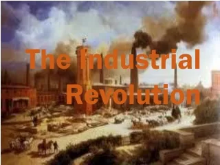 The Industrial Revolution