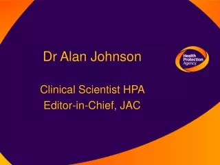 Dr Alan Johnson Clinical Scientist HPA  Editor-in-Chief, JAC