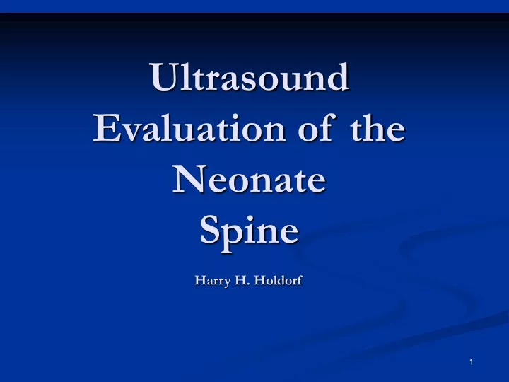 ultrasound evaluation of the neonate spine harry h holdorf