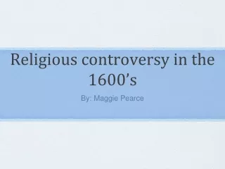 Religious controversy in the 1600’s