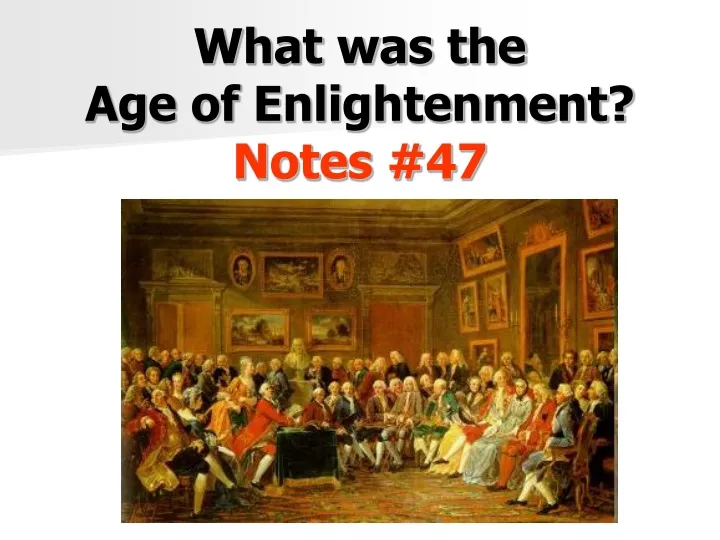 what was the age of enlightenment notes 47