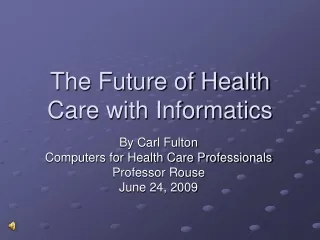 The Future of Health Care with Informatics