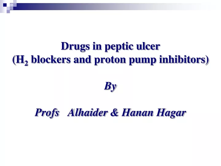 drugs in peptic ulcer h 2 blockers and proton pump inhibitors by profs alhaider hanan hagar