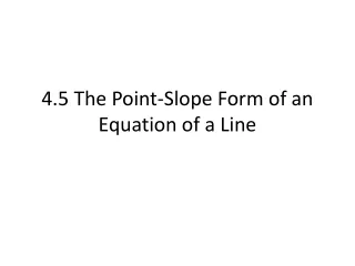 4.5 The Point-Slope Form of an Equation of a Line