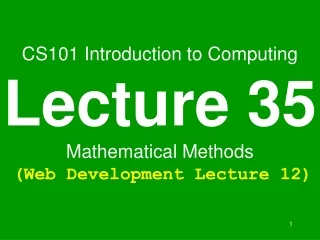 CS101 Introduction to Computing Lecture 35 Mathematical Methods (Web Development Lecture 12)