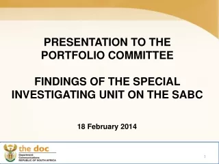 PRESENTATION TO THE  PORTFOLIO COMMITTEE FINDINGS OF THE SPECIAL INVESTIGATING UNIT ON THE SABC