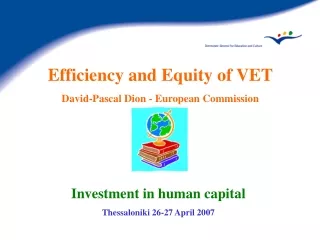 Efficiency and Equity of VET David-Pascal Dion - European Commission