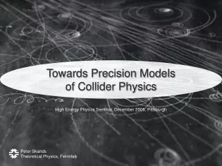 Towards Precision Models of Collider Physics