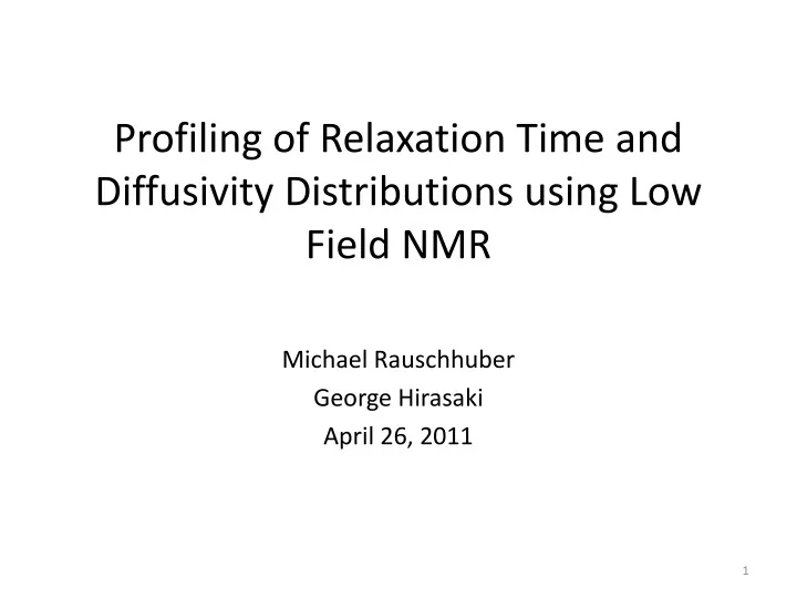 profiling of relaxation time and diffusivity distributions using low field nmr