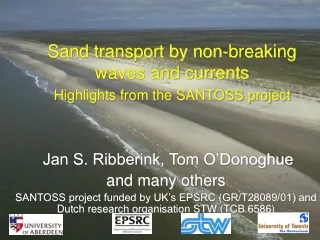 Sand transport by non-breaking waves and currents Highlights from the SANTOSS project
