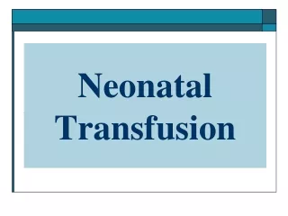 Neonatal Transfusion