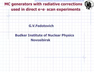 G.V.Fedotovich Budker Institute of Nuclear Physics                 Novosibirsk