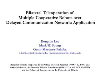 Bilateral Teleoperation of  Multiple Cooperative Robots over