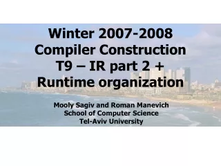 Winter 2007-2008 Compiler Construction T9 – IR part 2 + Runtime organization