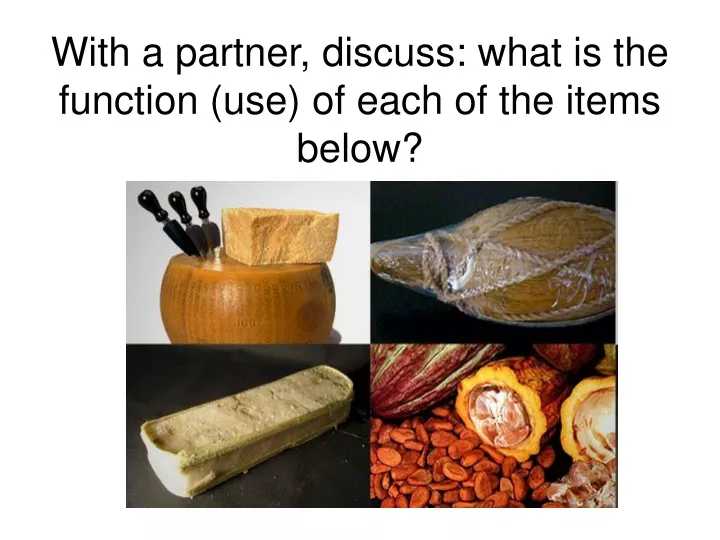 with a partner discuss what is the function use of each of the items below