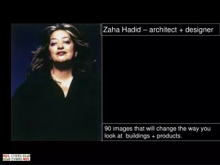 Zaha Hadid – architect + designer