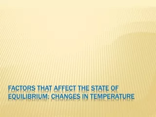 Factors that affect the state of equilibrium: Changes in temperature