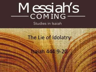 The Lie of Idolatry Isaiah 444:9-20