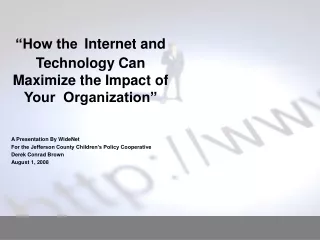 “How the Internet and Technology Can Maximize the Impact of Your  Organization”