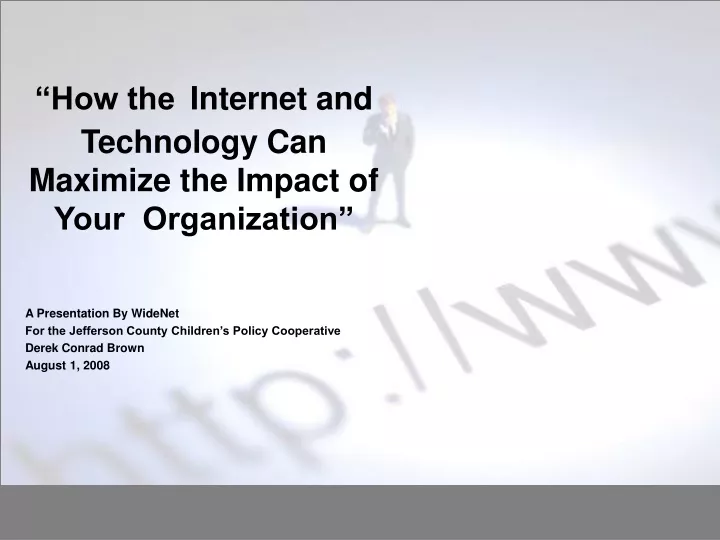 how the internet and technology can maximize the impact of your organization
