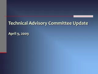 Technical Advisory Committee Update April 9, 2009