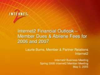 Internet2 Financial Outlook – Member Dues &amp; Abilene Fees for 2006 and 2007