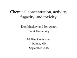 Chemical concentration, activity, fugacity, and toxicity