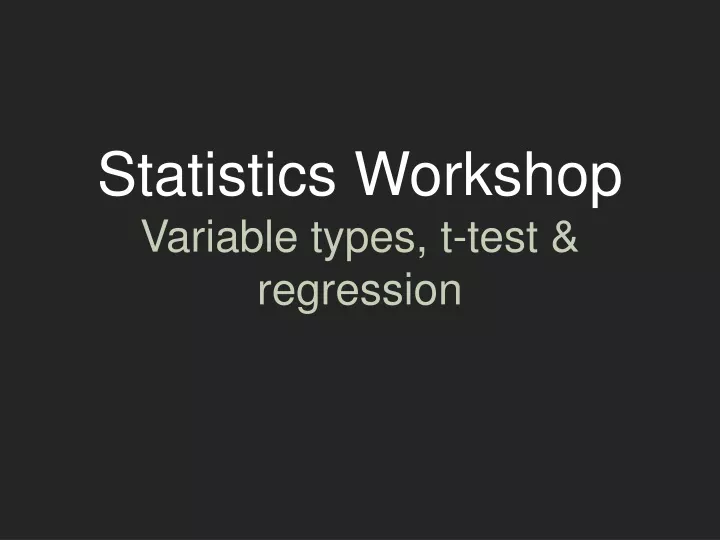 statistics workshop variable types t test regression
