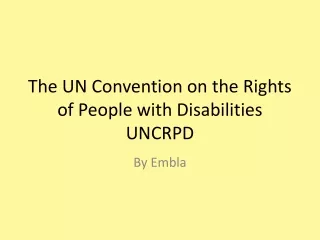The UN Convention on the Rights of People with Disabilities UNCRPD